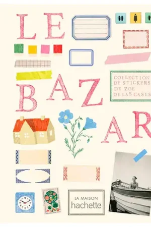 Le bazar collection de stickers - La Maison Hachette Nouveauté