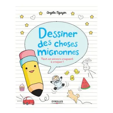 Livre Dessiner des choses mignonnes - Eyrolles Expédition Rapide