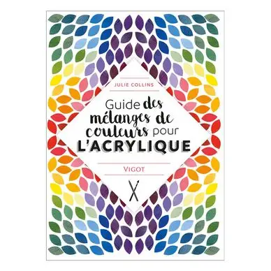 Livre Guide des mélanges de couleurs pour l'acrylique - Éditions Vigot Top Vente