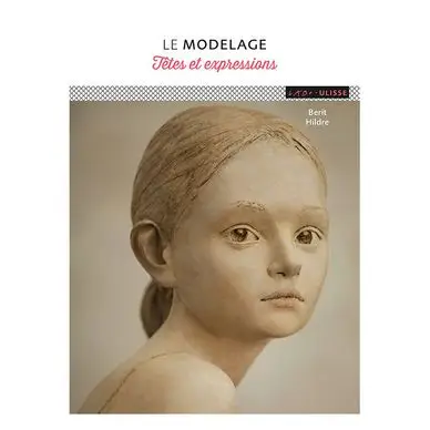 Soldes Livre Modelage : têtes et expressions - Ulisse