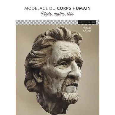 Livre Modelage du corps humain : Pieds, mains, tête - Ulisse Meilleur Choix