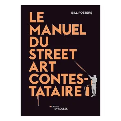 Usine Directe Livre Le manuel du Street Art contestataire - Eyrolles
