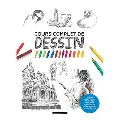 Satisfait Ou Remboursé Livre Cours complet de dessin - Dessain et Tolra