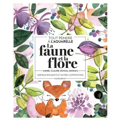Meilleure Vente Livre Tout peindre à l'aquarelle La faune et la flore - Marabout
